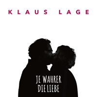 Klaus Lage - Je wahrer die Liebe